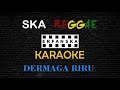 KARAOKE DERMAGA BIRU SKA REGGAE