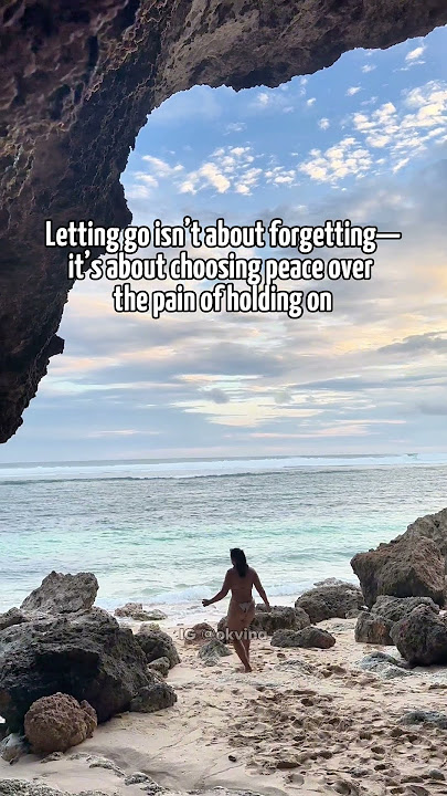 “When you let go, you create space for better things to enter into your life.”