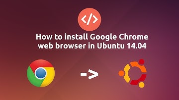 How to install  Google Chrome web browser  in Ubuntu 14.04