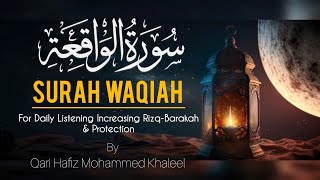 Surah Al-Waqiah | Soothing & Best Recitation to Bring Rizq & Peace | Qari Hafiz Mohammed Khaleel