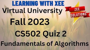 CS502 Fundamentals of Algorithms Quiz 2 Fall 2023 Virtual University of Pakistan