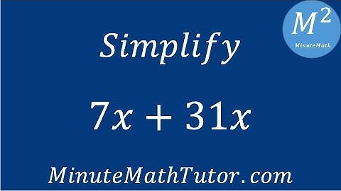 Simplify 7x+31x