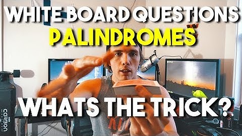 Common White Board Questions - Palindromes (Whats the trick?)