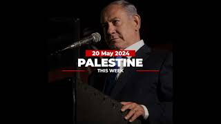 Palestine This Week: Netanyahu, Israel's most wanted man