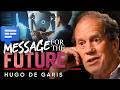 What Tomorrow Is Trying to Tell Us - Hugo De Garis