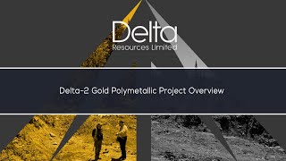 Delta Resources Limited (TSX-V: DLTA): Delta-2 Gold Polymetallic Project Overview