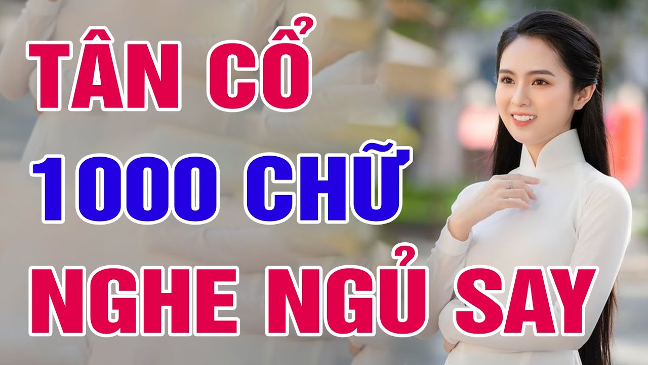 Tân Cổ 1000 Chữ Hơi Dài Nghe Ru Ngủ Say - Ca Cổ Miền Tây Tổng Hợp Hay Nhất Tan Chảy Con Tim