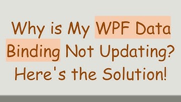 Why is My WPF Data Binding Not Updating? Here