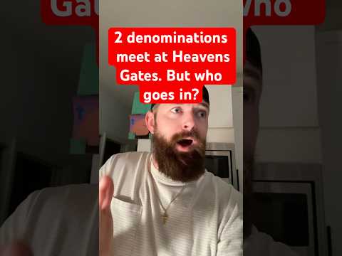 2 denominations meet at Heavens Gates. Who goes in?