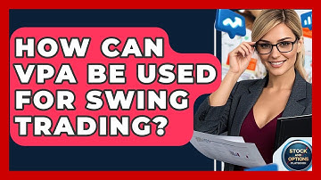 How Can VPA Be Used For Swing Trading? - Stock and Options Playbook