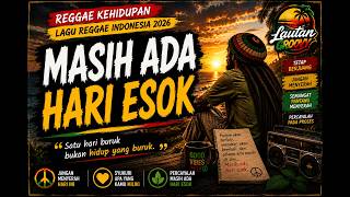 Reggae Indonesia 2026 – Masih Ada Hari Esok | Lagu Reggae Kehidupan Penuh Harapan