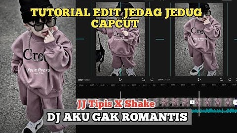 Tutorial Edit Video Jedag Jedug DJ Aku Ga Romantis || JJ Tipis X Shake
