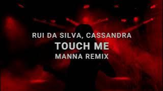 Rui Da Silva, Cassandra - Touch Me (MANNA Remix)