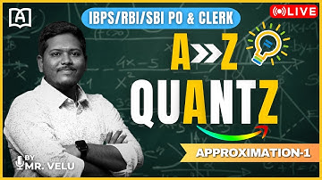 A-Z QUANTZ | APPROXIMATION-1 | APTITUDE CLASS | BANK EXAMS | BY MR.VELU