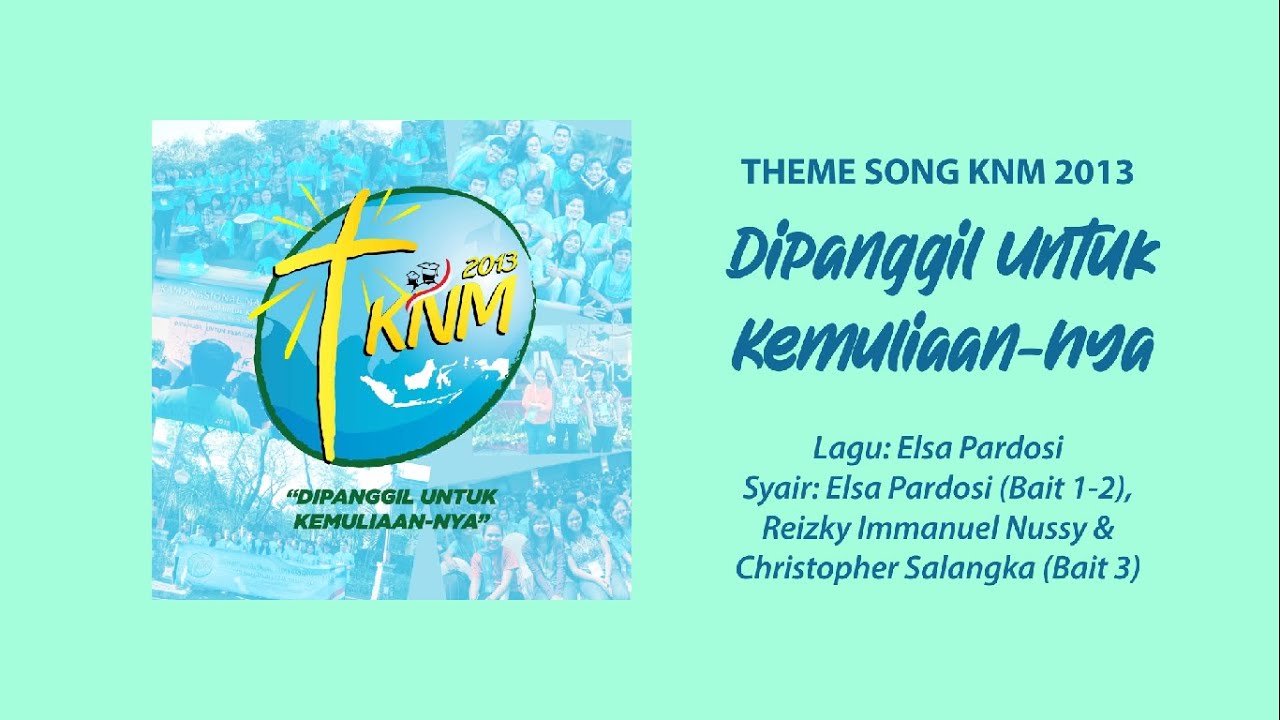 Theme Song KNM 2013 - Dipanggil untuk Kemuliaan Nya