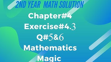 2nd year Math Solution, Chapter 4, Exercise#4.3, Q# 5 & 6 Step by step guide in urdu, Lecture#3