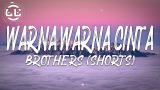 Brothers - Warna Warna Cinta (Shorts)