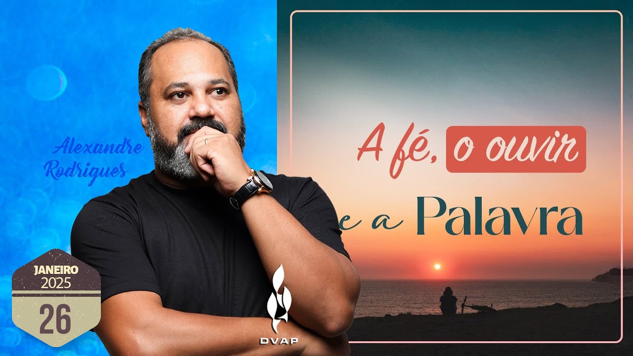 A fé, o ouvir e a Palavra