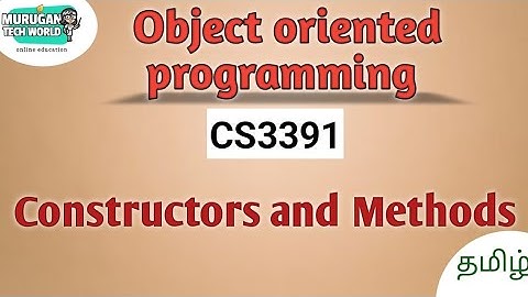 Constructors and Methods in object oriented programming tamil||CS3391||OOP||Anna University.