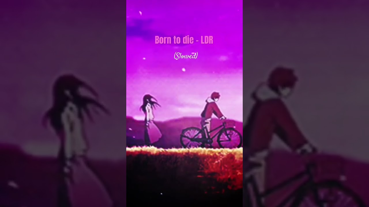 Lana del Rey - Born to Die (s l o w e d) auf YouTube ansehen Lana del Rey - Born to Die (s l o w e d) auf YouTube ansehen