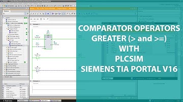COMPARATOR OPERATORS GREATER THAN AND GREATER OR EQUAL WITH PLCSIM - SIEMENS TIA PORTAL