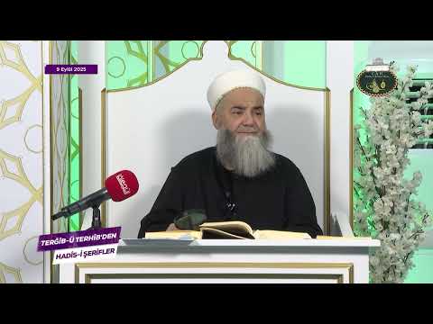 Terğîb-ü Terhîb'den Hadîs-i Şerîfler 69. Bölüm 9 Eylül 2025