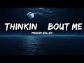 Morgan Wallen - Thinkin’ Bout Me (Lyrics)  | 25 Min