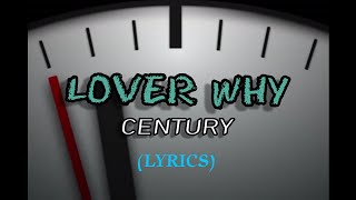 CENTURY - Lover Why (lyrics)