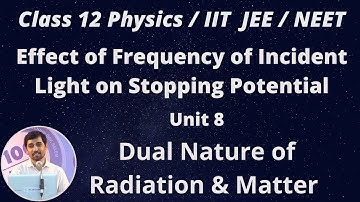 12th Physics Effect of Frequency of Incident Light on Stopping Potential Dual Nature  Unit 8