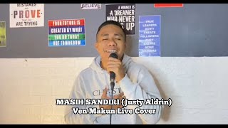 MASIH SANDIRI (Justy Aldrin) - Ven Makun Live Cover
