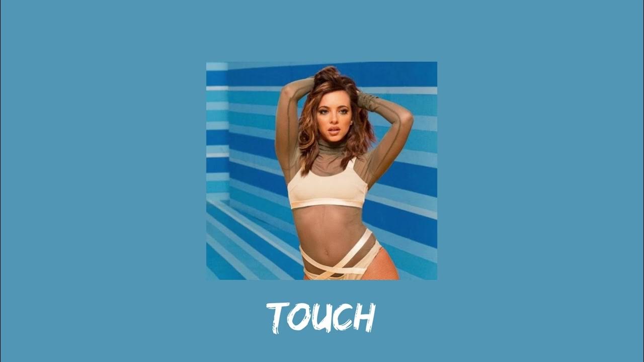 little mix - touch (sped up) little mix - touch (sped up)