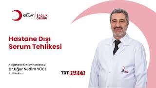 Hastane Dışıserum Tehlikesi Druğur Nedim Yüce