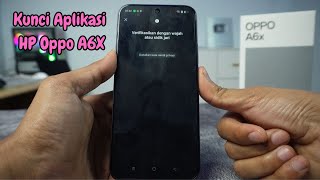 Cara Mengunci Aplikasi HP Oppo A6X