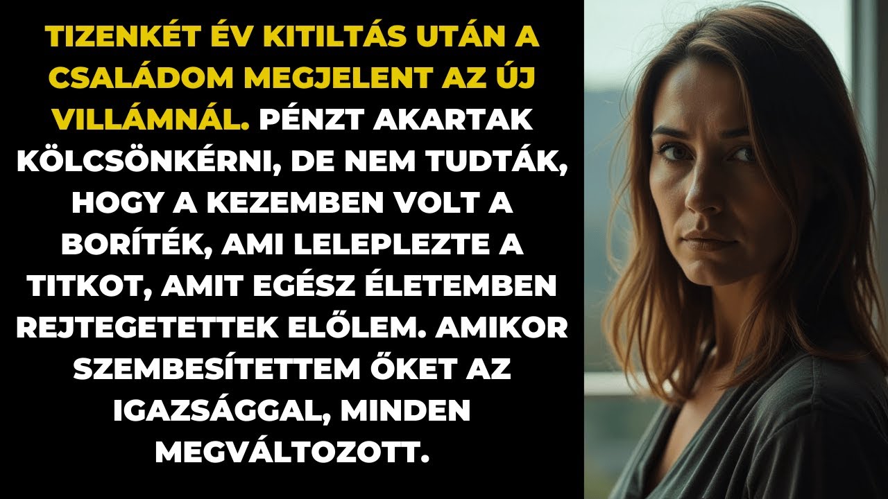 Miután 12 évig száműztek a családból, volt bátorságuk megjelenni az új kastélyomban, szóval...