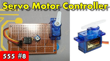 Servo Motor Controller Circuit | 555 Timer Project 4