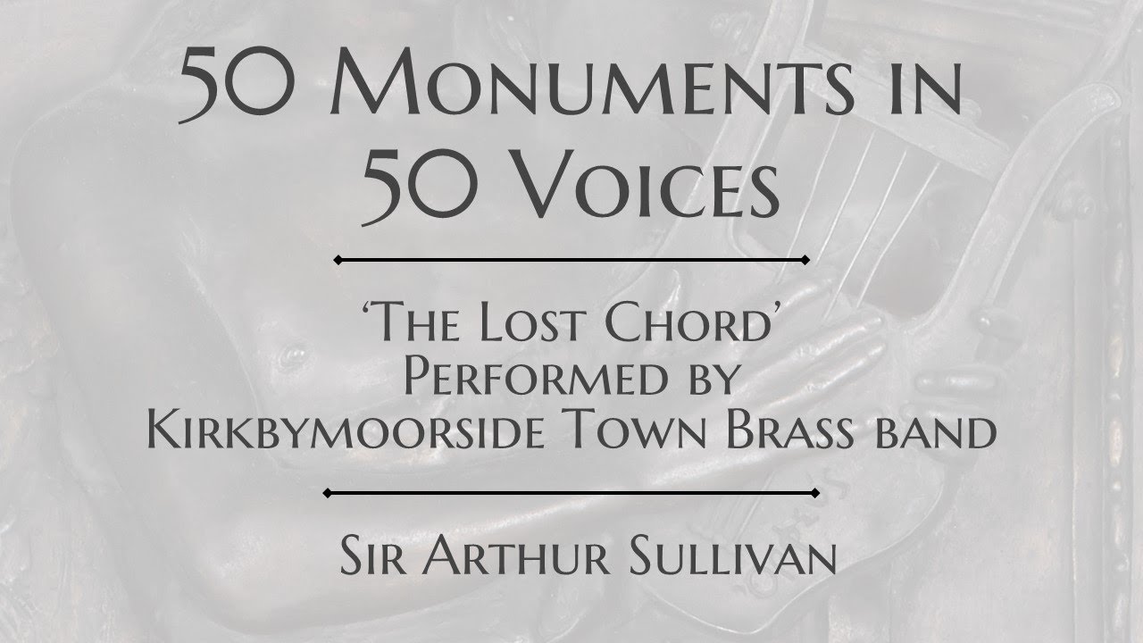 Kirkbymoorside Town Brass Band: ‘The Lost Chord’ by Sir Arthur Sullivan (50 Monuments in 50 Voices)