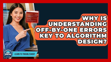 Why Is Understanding Off-by-One Errors Key To Algorithm Design? - Learn To Troubleshoot