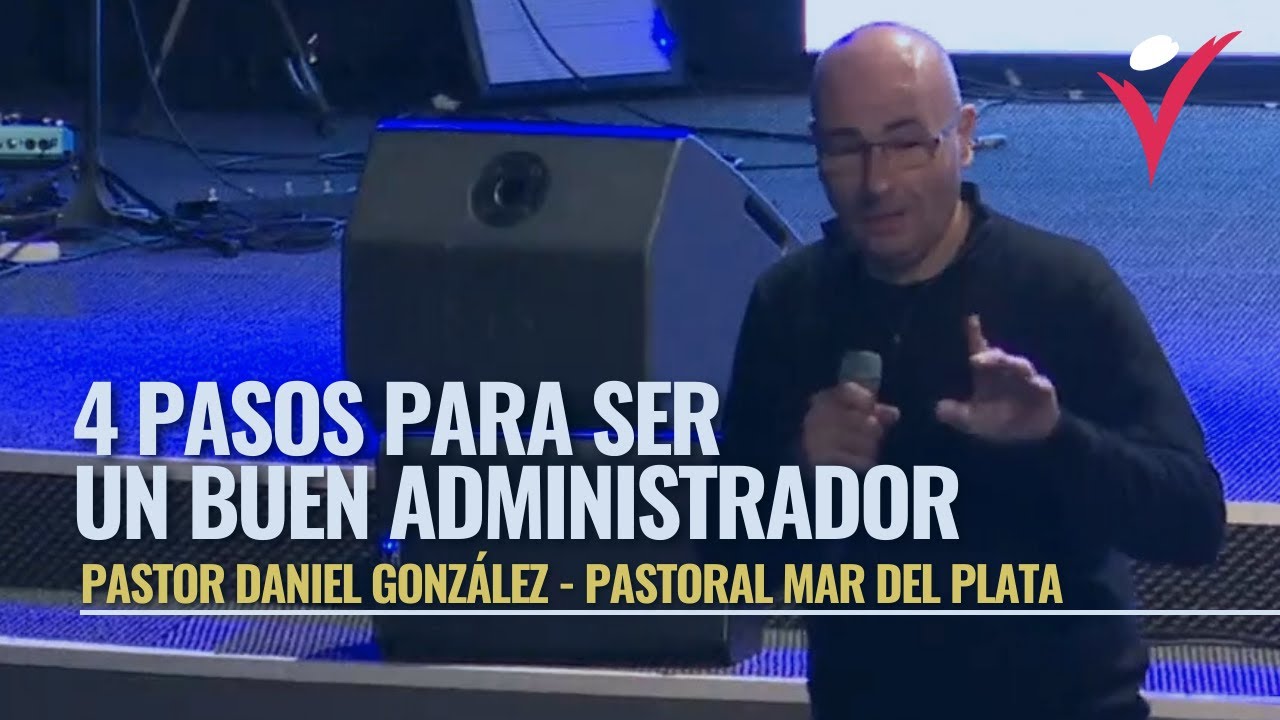 4 Pasos Para Ser Un Buen Administrador -  Pastor Daniel González -11-07-2022 Pastoral Evangélica MdP