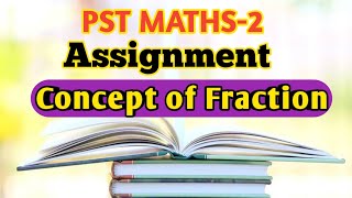 Concept of Fraction ( Maths-2 INDUCTION Assignment ) Comoplete lesson plan.