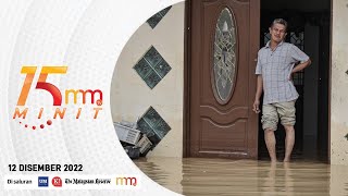 Lima negeri terjejas banjir, 2924 mangsa dipindah | 15 MINIT MMTV 12 Disember 2022