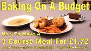 Budget Meals ( Leek Soup - Mince & Dumplings - Chocolate Mousse all for £1.72