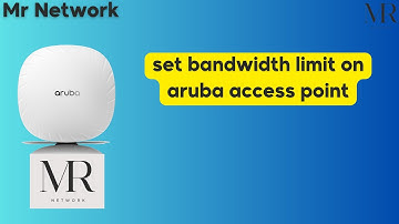 set bandwidth limit on aruba access point شرح بالعربى