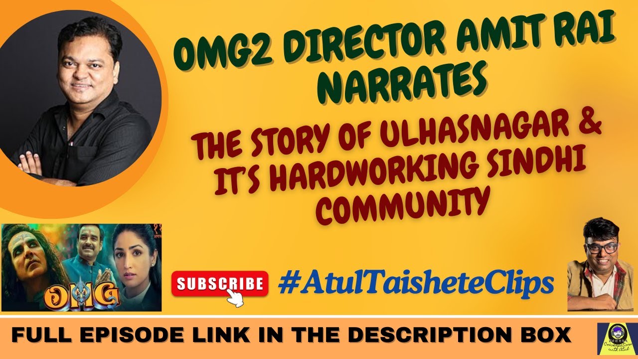 OMG2 DIRECTOR AMIT RAI NARRATES THE STORY OF ULHASNAGAR & THE SINDHI ...