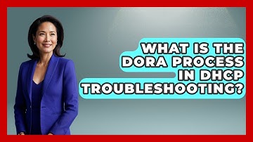 What Is The DORA Process In DHCP Troubleshooting? - Internet Infrastructure Explained