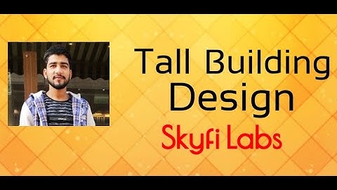 Tall Building Design -Project assignment for Skyfi Labs online course-by Sahil Malik(NSUT,West Camp)