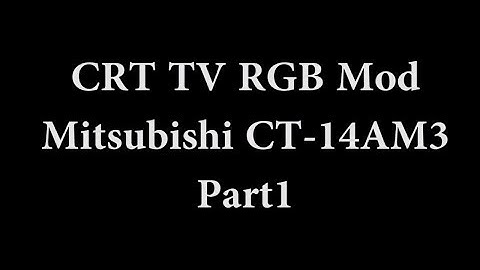 CRT TV RGB Mod - Mitsubishi CT-14AM3 - Part1