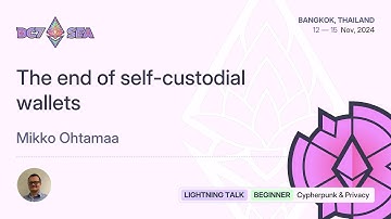 The end of self-custodial wallets by Mikko Ohtamaa | Devcon SEA