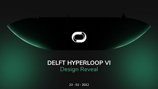 Design Reveal Delft Hyperloop VI