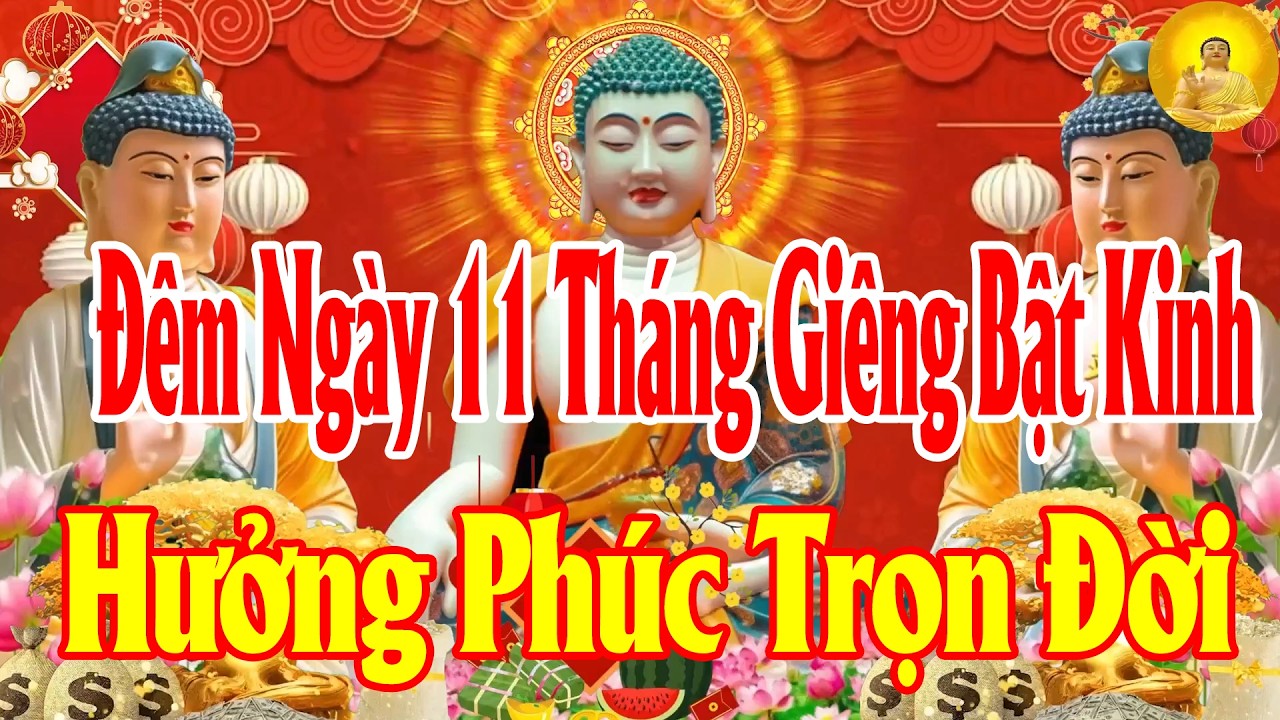 Đêm Ngày11tháng giêng Bật KinhNày SámHối TIỀNVÀO NHƯNƯỚC MẸHộ Trì GiaĐình MạnhKhỏe HưngThịnh RướcLộc