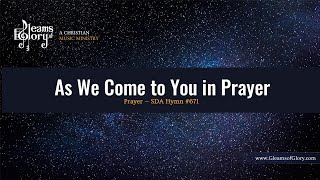 SDA Hymn 671 - Instrumental w/Lyrics - As We Come to You in Prayer